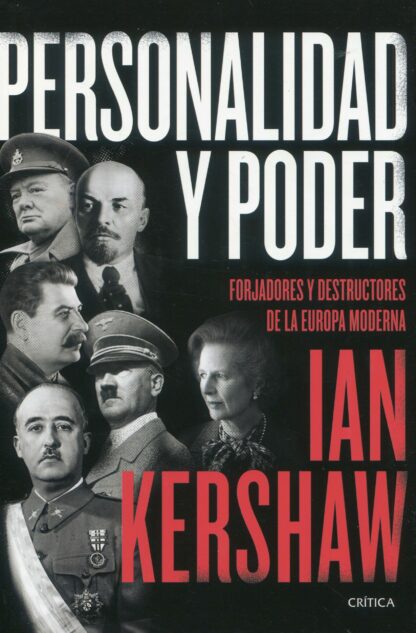 Personalidad y poder. Forjadores y destructores de la Europa moderna