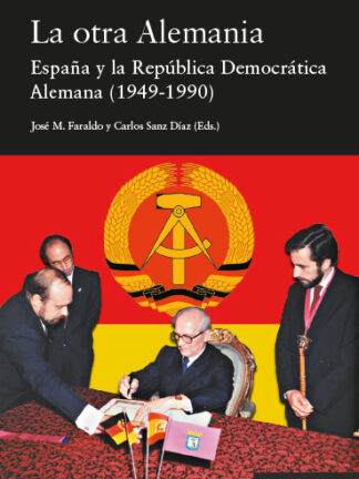 La otra Alemania. España y la República Democrática Alemana (1949-1990)