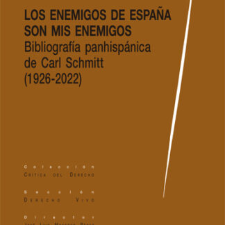 Los enemigos de España son mis enemigos. Bibliografía panhispánica de Carl Schmitt (1926-2022)