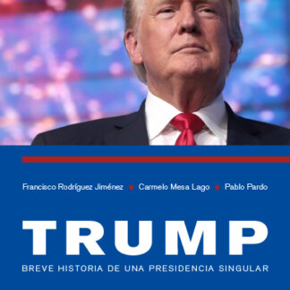 TRUMP. Breve historia de una presidencia singular