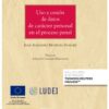 Uso y cesión de datos de carácter personal en el proceso penal -0