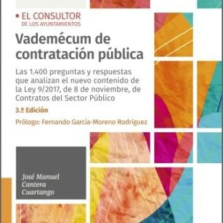 Vademécum de contratación pública Las 1.400 preguntas y respuestas que analizan el nuevo contenido de la Ley 9/2017, de 8 de noviembre, de Contratos del Sector Público