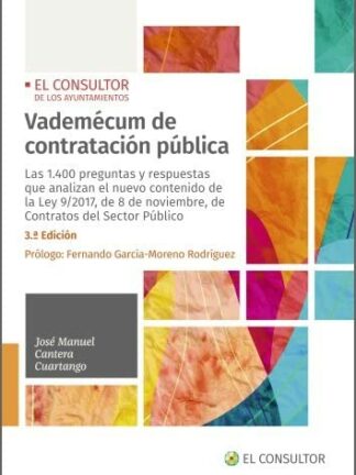 Vademécum de contratación pública Las 1.400 preguntas y respuestas que analizan el nuevo contenido de la Ley 9/2017, de 8 de noviembre, de Contratos del Sector Público
