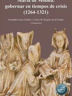 María de Molina: gobernar en tiempos de crisis (1264-1321)