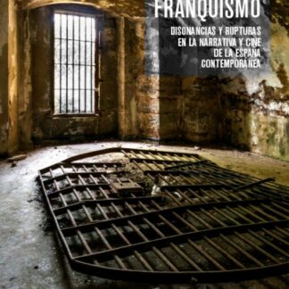 Biopolítica y franquismo. Disonancias y rupturas en la narrativa y cine de la España contemporánea