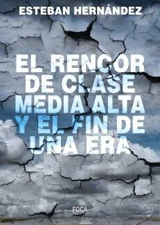 El rencor de clase media alta y el fin de una era