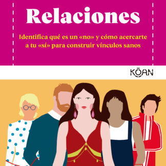Relaciones Identifica qué es un «no» y cómo acercarte a tu «sí» para construir vínculos sanos