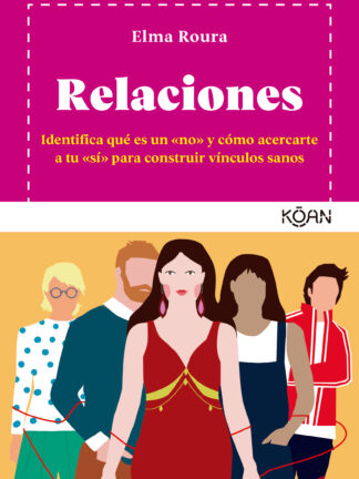 Relaciones Identifica qué es un «no» y cómo acercarte a tu «sí» para construir vínculos sanos