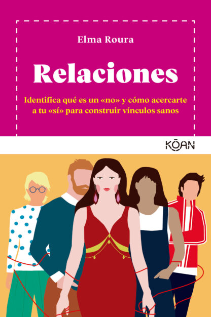 Relaciones Identifica qué es un «no» y cómo acercarte a tu «sí» para construir vínculos sanos