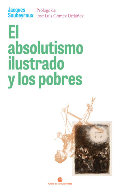 El absolutismo ilustrado y los pobres Asistencia y represión en el Madrid del siglo XVIII
