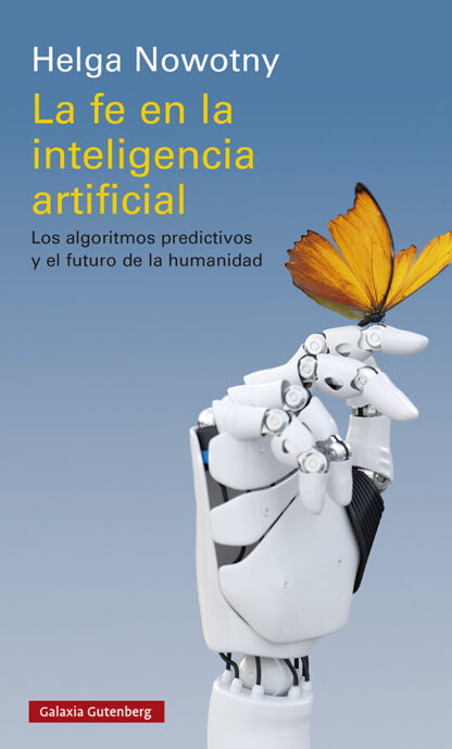 La fe en la inteligencia artificial. Los algoritmos predictivos y el futuro de la humanidad