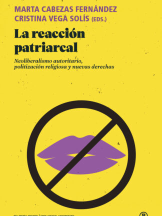 La reacción patriarcal. Neoliberalismo autoritario, politización religiosa y nuevas derechas