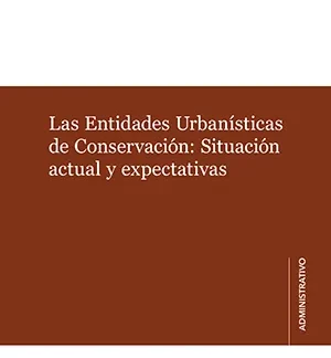Las Entidades Urbanísticas de Conservación: Situación actual y expectativas