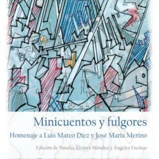 Minicuentos y fulgores. Homenaje a Luis Mateo Díez y José María Merino