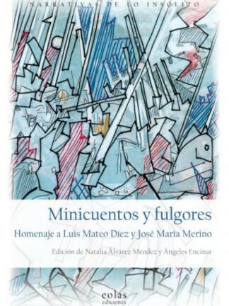 Minicuentos y fulgores. Homenaje a Luis Mateo Díez y José María Merino