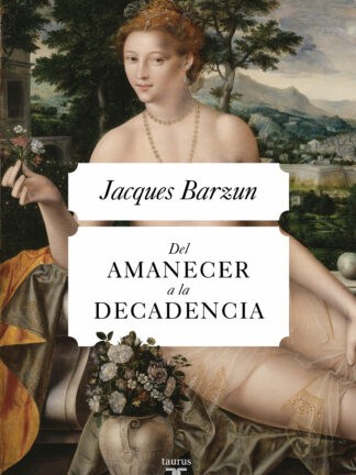 Del amanecer a la decadencia. Quinientos años de vida cultural en Occidente (De 1500 a nuestros días)