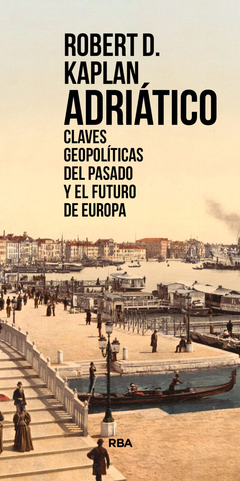 Adriático Claves geopolíticas del pasado y el futuro de Europa -9788491873310