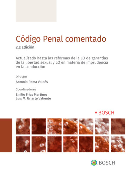 Código Penal comentado. Actualizado hasta las reformas de la LO de garantías, libertad sexual y LO en materia de imprudencia en la conducción