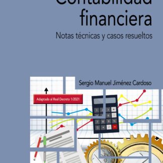 Contabilidad financiera Notas técnicas y casos resueltos. Adaptado al Real Decreto 1/2021