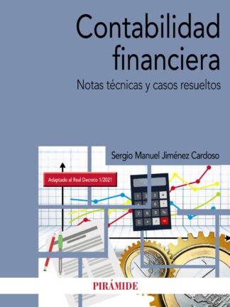 Contabilidad financiera Notas técnicas y casos resueltos. Adaptado al Real Decreto 1/2021