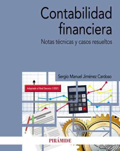 Contabilidad financiera Notas técnicas y casos resueltos. Adaptado al Real Decreto 1/2021