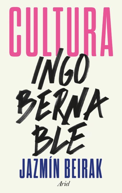 Cultura ingobernable. De la cultura como escenario de radicalización democrática y de las políticas que lo fomentan