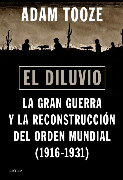 El diluvio. La Gran Guerra y la reconstrucción del orden mundial (1916-1931)