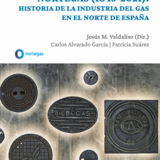 Nortegas (1845-2021): Historia de la industria del gas en el norte de España