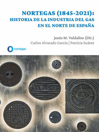 Nortegas (1845-2021): Historia de la industria del gas en el norte de España