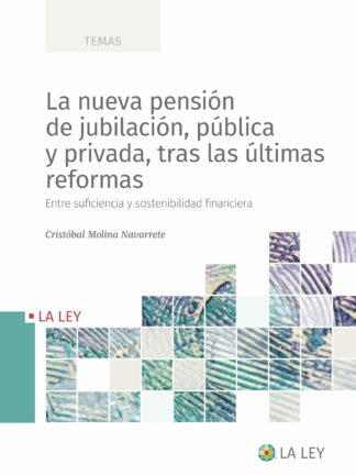 Nueva pensión de jubilación, pública y privada, tras las últimas reformas. Entre suficiencia y sostenibilidad financiera