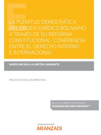 La plenitud democrática del orden jurídico boliviano a través de su reforma constitucional: coherencia entre el derecho interno e internacional