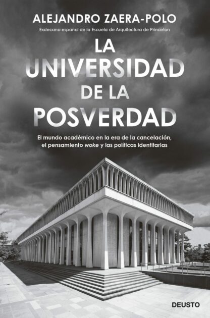 La universidad de la posverdad. El mundo académico en la era de la cancelación, el pensamiento 'woke'  y las políticas identitarias