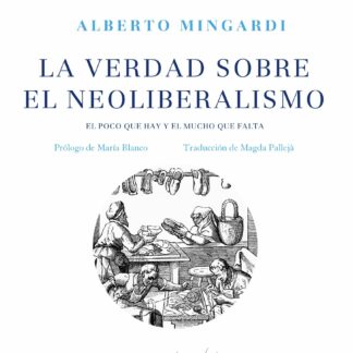 La verdad sobre el neoliberalismo. El poco que hay y el mucho que falta
