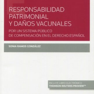 Responsabilidad patrimonial y daños vacunales. Por un sistema público de compensación sin culpa de los daños vacunales en el derecho español