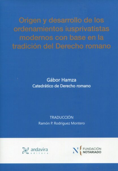 Origen y desarrollo de los ordenamientos iusprivatistas modernos con base en la tradición del Derecho romano