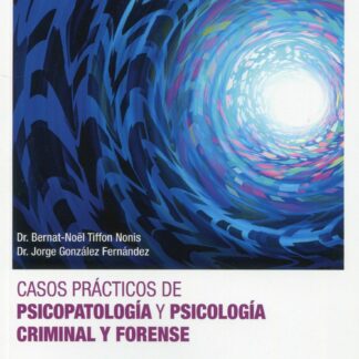 Casos prácticos de psicopatología y psicología criminal y forense