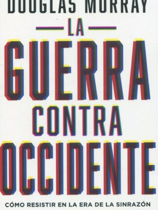 La guerra contra Occidente. Cómo resistir en la era de la sinrazón