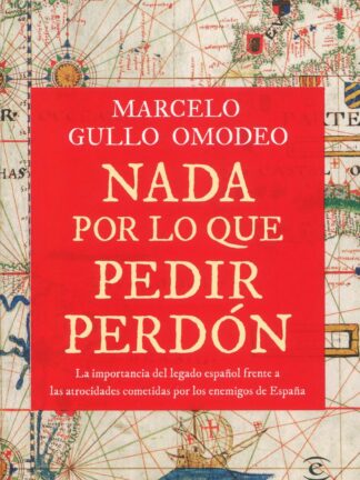 Nada por lo que pedir perdón. La importancia del legado español frente a las atrocidades cometidas por los enemigos de España