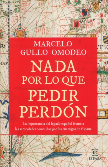 Nada por lo que pedir perdón. La importancia del legado español frente a las atrocidades cometidas por los enemigos de España