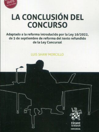 La conclusión del concurso. Adaptado a la reforma introducido por la Ley 16/2022, de 5 de septiembre de reforma del texto refundido de la Ley Concursal