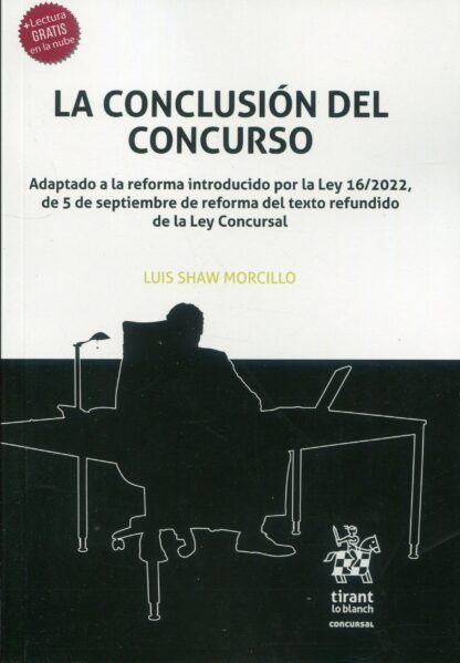 La conclusión del concurso. Adaptado a la reforma introducido por la Ley 16/2022, de 5 de septiembre de reforma del texto refundido de la Ley Concursal