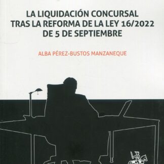 La liquidación concursal tras la reforma de la ley 16;2022 de 5 de septiembre