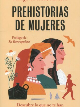 Prehistorias de mujeres. Descubre lo que no te han contado sobre nosotras
