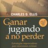 Ganar jugando a no perder. Estrategias imperecederas para inversiones exitosas