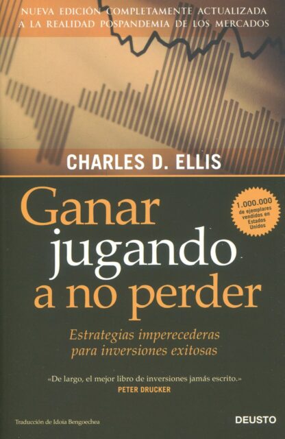 Ganar jugando a no perder. Estrategias imperecederas para inversiones exitosas