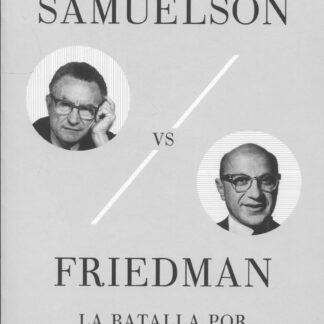 Samuelson vs Friedman . La batalla por el libre mercado
