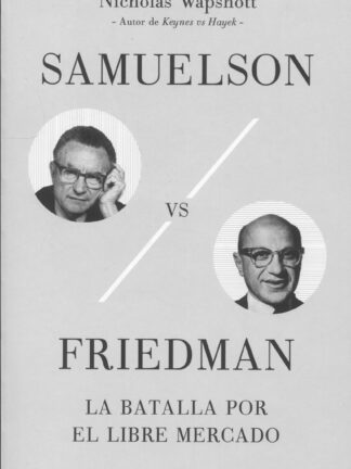 Samuelson vs Friedman . La batalla por el libre mercado