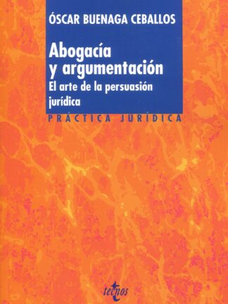 Abogacía y argumentación. El arte de la persuasión jurídica
