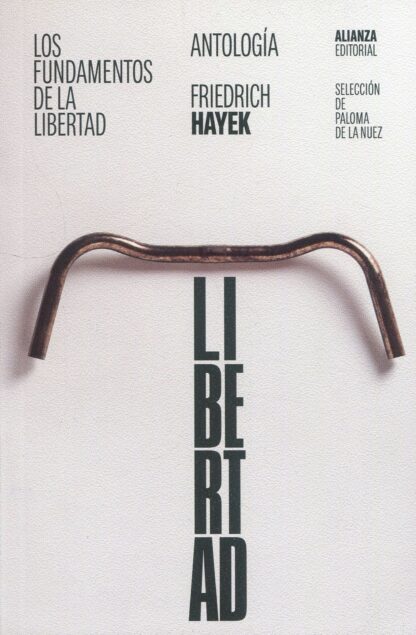 Los fundamentos de la libertad: Antología