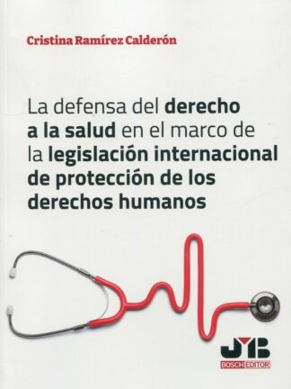 La defensa del derecho a la salud en el marco de la legislación internacional de protección de los derechos humanos